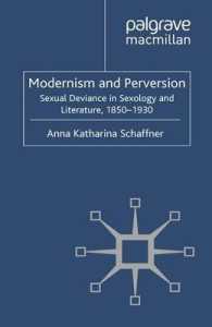 モダニズムと倒錯<br>Modernism and Perversion : Sexual Deviance in Sexology and Literature, 1850-1930 (Modernism And--)