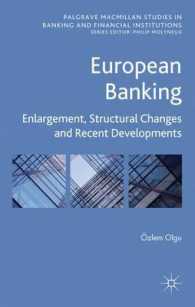 欧州の銀行業：拡大、構造的変化と近年の発展<br>European Banking : Enlargement, Structural Changes and Recent Developments (Palgrave Macmillan Studies in Banking and Financial Institutions) （1ST）