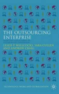 企業のアウトソーシング：コスト管理から協働型イノベーションまで<br>The Outsourcing Enterprise : From Cost Management to Collaborative Innovation (Technology, Work, and Globalization)