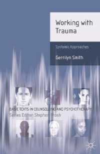 トラウマへのシステマティック・アプローチ<br>Working with Trauma : Systematic Approaches (Basic Texts in Counselling and Psychotherapy)