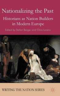 Nationalizing the Past : Historians as Nation Builders in Modern Europe (Writing the Nation: National Histriographies and the Making of Nation States