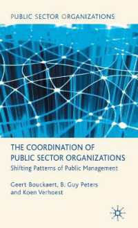 公共部門組織の協調<br>The Coordination of Public Sector Organizations : Shifting Patterns of Public Management (Public Sector Organizations)