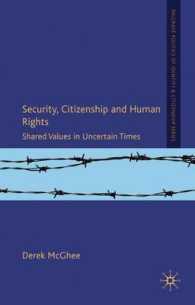 イギリスの安全保障、市民権と人権<br>Security, Citizenship and Human Rights : Shared Values in Uncertain Times (Palgrave Politics of Citizenship and Identity)