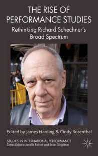 パフォーマンス研究の勃興：リチャード・シェクナーの広汎な影響を再考する<br>The Rise of Performance Studies : Rethinking Richard Schechner's Broad Spectrum (Studies in International Performance)