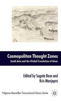 南アジアとグローバルな思想の流通<br>Cosmopolitan Thought Zones : South Asia and the Global Circulation of Ideas (Palgrave Macmillan Transnational History)