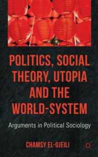 政治学、社会理論、ユートピアと世界システム<br>Politics, Social Theory, Utopia and the World-System : Arguments in Political Sociology