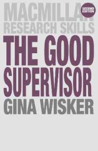 The Good Supervisor : Supervising Postgraduate and Undergraduate Research for Doctoral Theses and Dissertations (Palgrave Research Skills) （2ND）