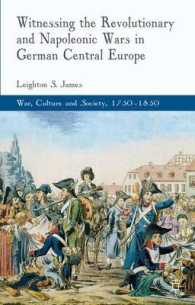 Witnessing the Revolutionary and Napoleonic Wars in German Central Europe (War, Culture and Society, 1750-1850)