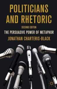 政治家とレトリック：メタファーの説得力（第２版）<br>Politicians and Rhetoric : The Persuasive Power of Metaphor （2ND）