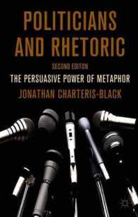 政治家とレトリック：メタファーの説得力（第２版）<br>Politicians and Rhetoric : The Persuasive Power of Metaphor （2ND）