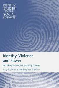 アイデンティティ、暴力と権力<br>Identity, Violence and Power : Mobilising Hatred, Demobilising Dissent (Identity Studies in the Social Sciences)