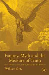 Fantasy, Myth and the Measure of Truth : Tales of Pullman, Lewis, Tolkien, Macdonald and Hoffmann