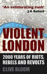 ロンドンと暴力（改訂版）<br>Violent London : 2000 Years of Riots, Rebels and Revolts （Reprint）