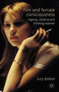 Film and Female Consciousness : Irigaray, Cinema, and Thinking Women （1ST）
