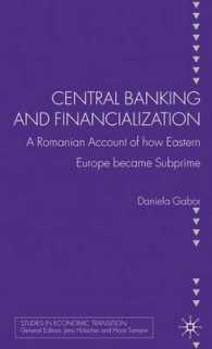 東欧に見る中央銀行制と金融化<br>Central Banking and Financialization : A Romanian Account of How Eastern Europe Became Subprime (Studies in Economic Transition)