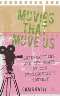 Movies That Move Us : Screenwriting and the Power of the Protagonist's Journey