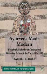 Ayurveda Made Modern : Political Histories of Indigenous Medicine in North India, 1900-1955 (Cambridge Imperial and Post-colonial Studies)