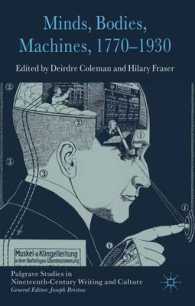 心、身体、機械1770-1930年<br>Minds, Bodies, Machines, 1770-1930 (Palgrave Studies in Nineteenth-century Writing and Culture)