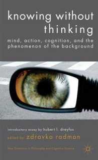 Knowing without Thinking : Mind, Action, Cognition and the Phenomenon of the Background (New Directions in Philosophy and Cognitive Science)