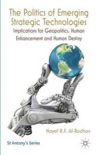 先進技術の政治学：地政学、エンハンスメントと人間の運命<br>The Politics of Emerging Strategic Technologies : Implications for Geopolitics, Human Enhancement and Human Destiny (St. Antony's Series)