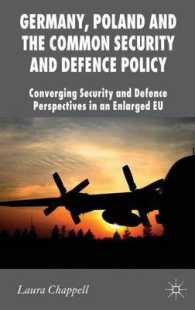 ドイツ、ポーランドとCSDP<br>Germany, Poland and the Common Security and Defence Policy : Converging Security and Defence Perspectives in an Enlarged EU (New Perspectives in Germa
