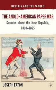 The Anglo-American Paper War : Debates about the New Republic, 18001825 (Britain and the World)
