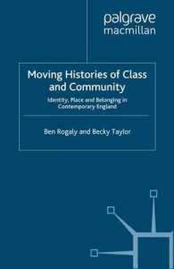 階級と共同体の変化の歴史：現代英国のアイデンティティ、場所、帰属<br>Moving Histories of Class and Community : Identity, Place and Belonging in Contemporary England (Identity Studies in Teh Social Sciences)