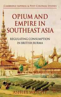 Opium and Empire in Southeast Asia : Regulating Consumption in British Burma (Cambridge Imperial and Post-colonial Studies)