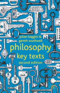 Ｊ．バジーニ（共）著／哲学のキーテクスト（第２版）<br>Philosophy : Key Texts （2 Revised）