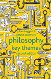 Ｊ．バジーニ（共）著／哲学のキーテーマ（第２版）<br>Philosophy : Key Themes （2 Revised）