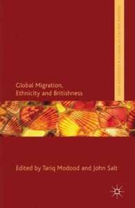グローバル移住、エスニシティと英国人性<br>Global Migration, Ethnicity and Britishness (Politics of Identity and Citizenship)