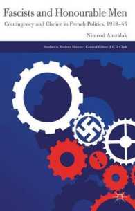 Fascists and Honourable Men : Contingency and Choice in French Politics, 1918-45 (Studies in Modern History) （1ST）