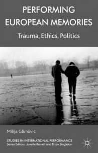 Performing European Memories : Trauma, Ethics, Politics (Studies in International Performance)
