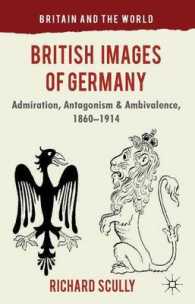 British Images of Germany : Admiration, Antagonism & Ambivalence, 1860-1914 (Britain and the World)