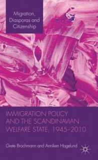 北欧福祉国家の移民政策<br>Immigration Policy and the Scandinavian Welfare State 1945-2010 (Migration, Diasporas and Citizenship Series)
