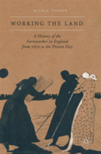 Working the Land : A History of the Farmworker in England from 1850 to the Present Day