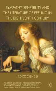１８世紀における共感、感受性と感情の文学<br>Sympathy, Sensibility and the Literature of Feeling in the Eighteenth Century (Palgrave Studies in the Enlightenment, Romanticism and the Cultures of