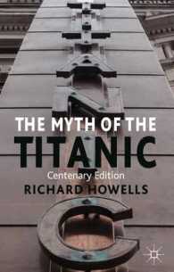 タイタニックの神話（100周年記念版）<br>The Myth of the Titanic : Centenary Edition （Reprint）