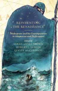 Reinventing the Renaissance : Shakespeare and His Contemporaries in Adaptation and Performance