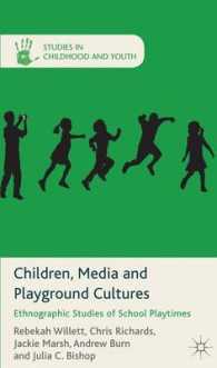 Children, Media and Playground Cultures : Ethnographic Studies of School Playtimes (Studies in Childhood and Youth)
