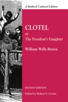Clotel : Or, the President's Daughter: a Narrative of Slave Life in the United States (Bedford Cultural Editions) （2ND）