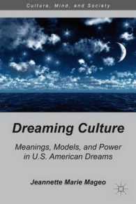 アメリカン・ドリーム：意味づけ、モデルと権力<br>Dreaming Culture : Meanings, Models, and Power in U.S. American Dreams (Culture, Mind, and Society) （1ST）