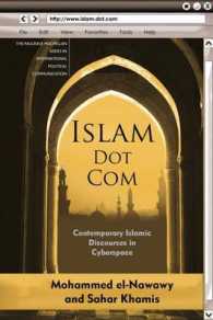 イスラーム・ドット・コム：現代のサイバー空間におけるイスラーム言説<br>Islam Dot Com : Contemporary Islamic Discourses in Cyberspace (Palgrave Macmillan Series in International Political Communication)