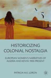 Historicizing Colonial Nostalgia : European Women's Narratives of Algeria and Kenya 1900-Present