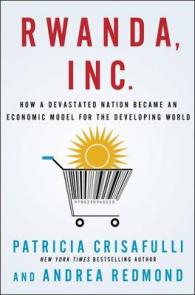 ルワンダにみる復興・開発モデル<br>Rwanda, Inc. : How a Devastated Nation Became an Economic Model for the Developing World