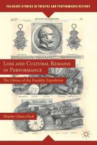Loss and Cultural Remains in Performance : The Ghosts of the Franklin Expedition (Palgrave Studies in Theatre and Performance History)