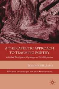 A Therapeutic Approach to Teaching Poetry : Individual Development, Psychology, and Social Reparation (Education, Psychoanalysis, and Social Transform