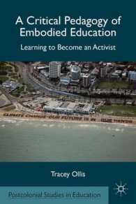 アクティビズムの批判的教育学<br>A Critical Pedagogy of Embodied Education : Learning to Become an Activist (Postcolonial Studies in Education)