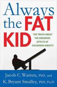 Always the Fat Kid : The Truth about the Enduring Effects of Childhood Obesity