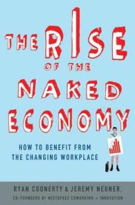 The Rise of the Naked Economy : How to Benefit from the Changing Workplace